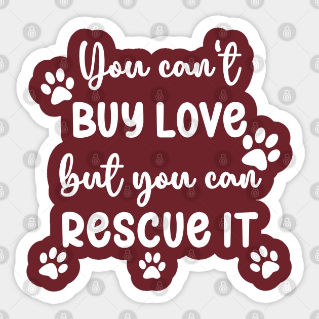 You Can't Buy Love But You Can Rescue It Sticker by KayBee Gift Shop